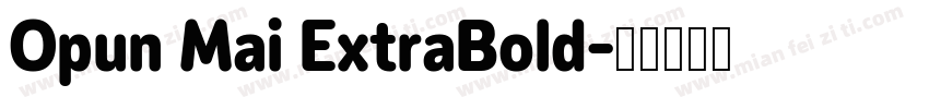 Opun Mai ExtraBold字体转换